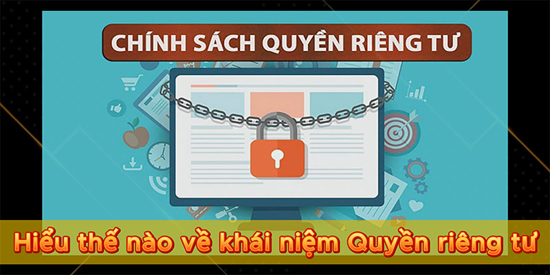 Hiểu thế nào về khái niệm Quyền riêng tư