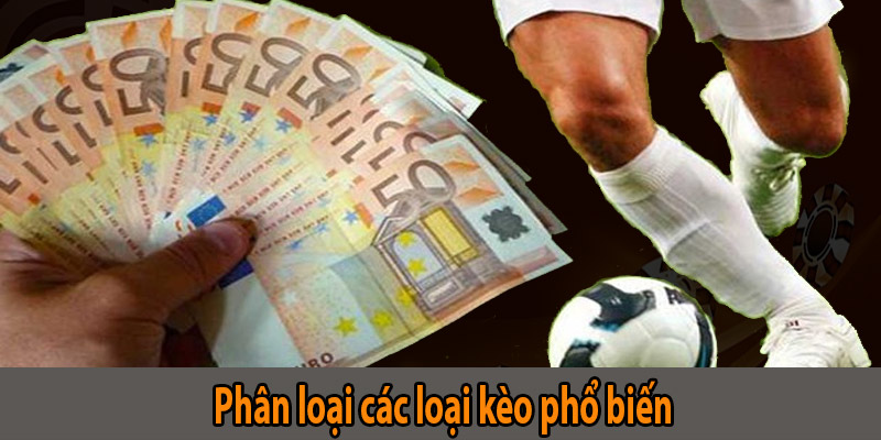 Phân loại các loại kèo phổ biến