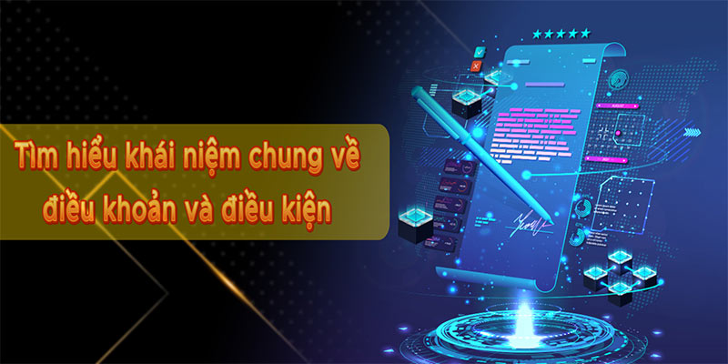 Tìm hiểu khái niệm chung về điều khoản và điều kiện