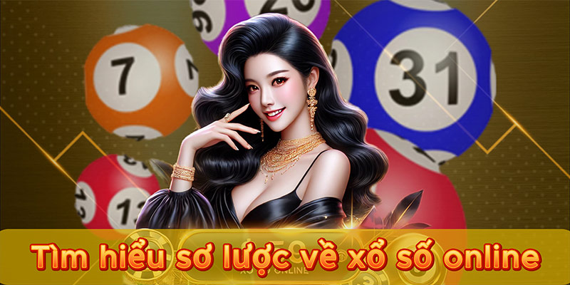 Tìm hiểu sơ lược về xổ số online